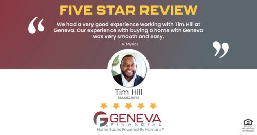 5 Star Review for Tim Hill, Licensed Mortgage Loan Officer with Geneva Financial, Katy, TX – Home Loans Powered by Humans®.