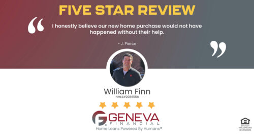 5 Star Review for William Finn, Licensed Mortgage Loan Officer with Geneva Financial, Temecula, CA – Home Loans Powered by Humans®.