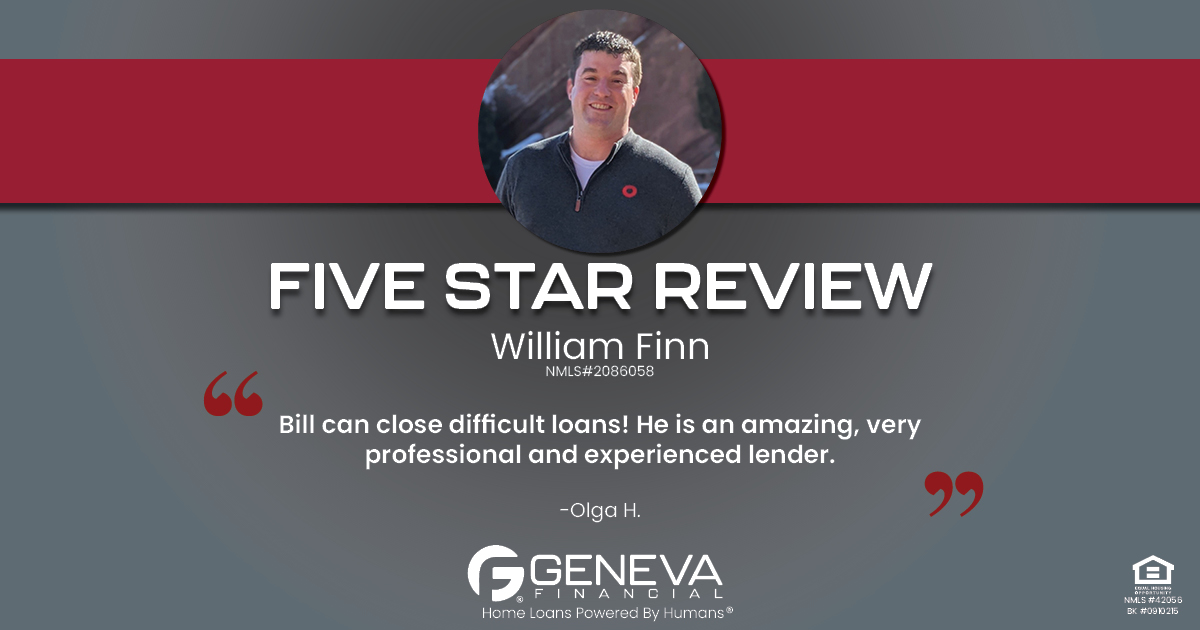 5 Star Review for William Finn, Licensed Mortgage Loan Officer with Geneva Financial, Colorado – Home Loans Powered by Humans®.