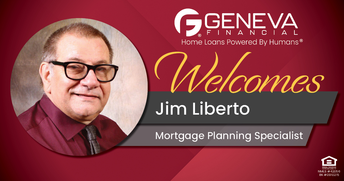 Geneva Financial Welcomes New Mortgage Planning Specialist Jim Liberto to California Market – Home Loans Powered by Humans®.