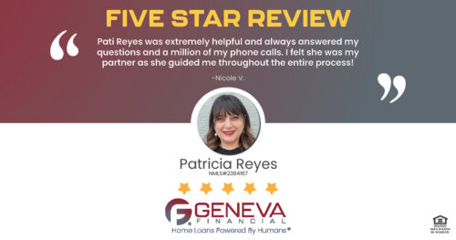 5 Star Review for Patricia Reyes, Licensed Mortgage Loan Officer with Geneva Financial, Glendale, AZ – Home Loans Powered by Humans®.