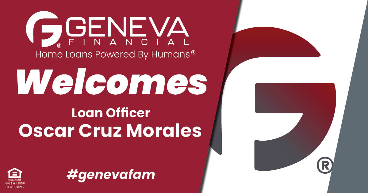 Geneva Financial Welcomes New Loan Officer Oscar Cruz Morales to Glendale, Arizona– Home Loans Powered by Humans®.