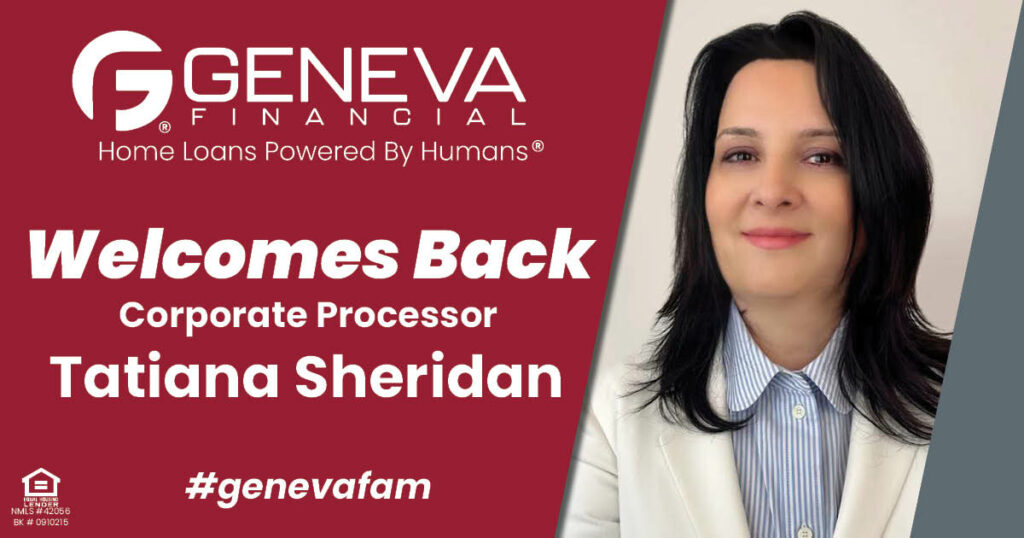 Geneva Financial Welcomes Back Processor Tatiana Sheridan to Geneva Corporate – Home Loans Powered by Humans®.