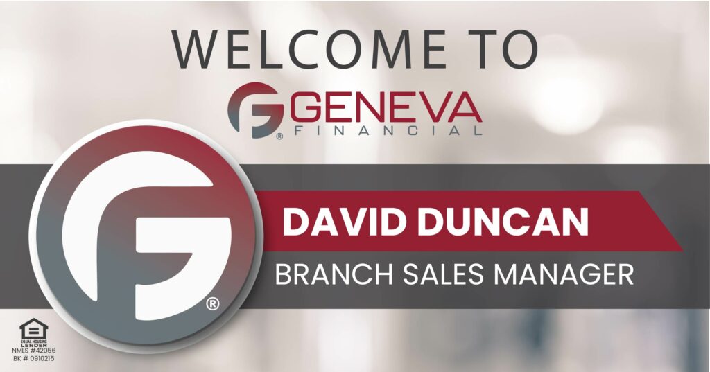 Geneva Financial Welcomes New Branch Sales Manager David Duncan to Washington Market – Home Loans Powered by Humans®.