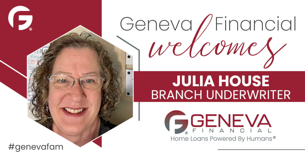 Geneva Financial Home Loans Welcomes Branch Underwriter Julia House to Phoenix, AZ – Home Loans Powered by Humans®.