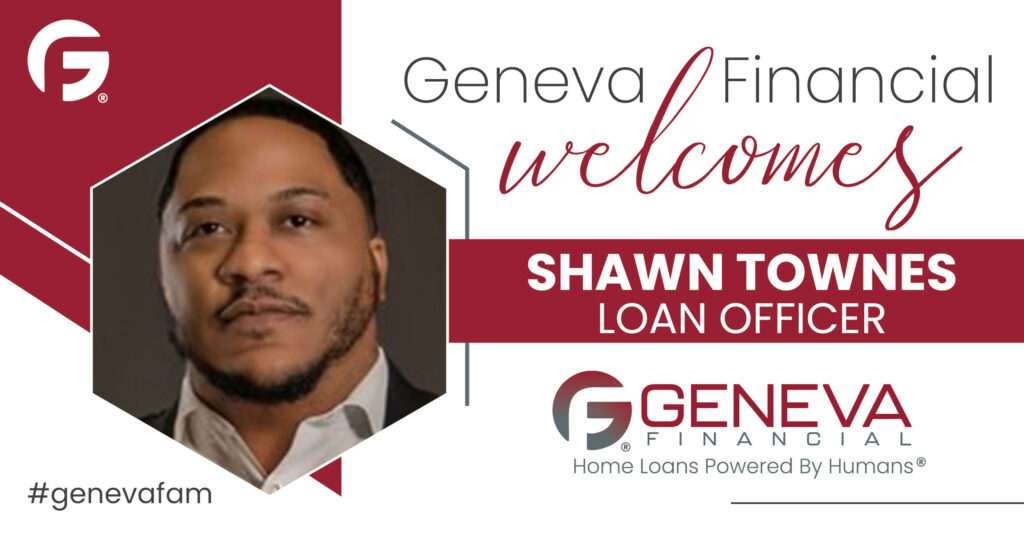 Geneva Financial Home Loans Welcomes New Loan Officer Shawn Townes to Florida Market – Home Loans Powered by Humans®.