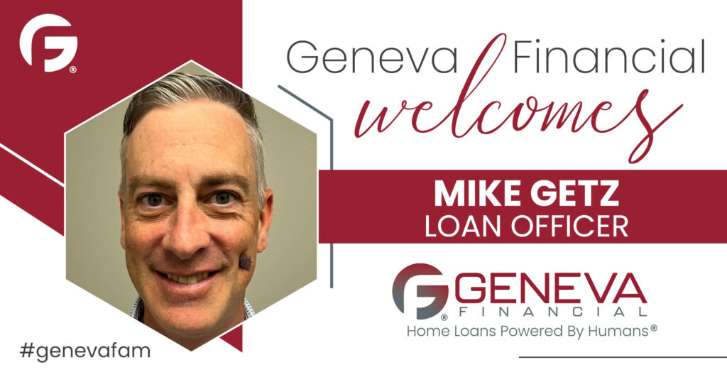 Geneva Financial Home Loans Welcomes Loan Officer Mike Getz to St. Louis, Missouri Market – Home Loans Powered by Humans®.