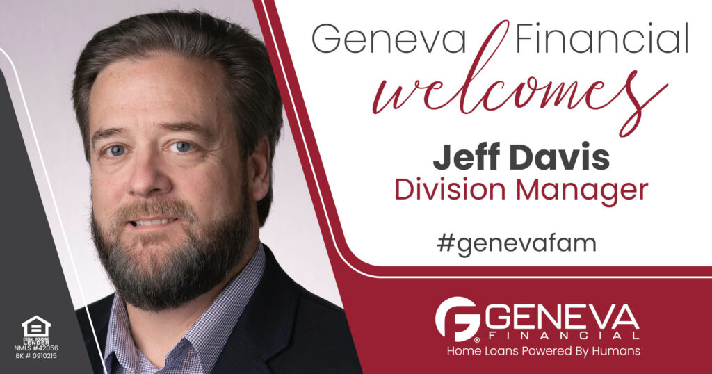 Geneva Financial Home Loans Welcomes Division Manager Jeff Davis to Texas Market – Home Loans Powered by Humans®.