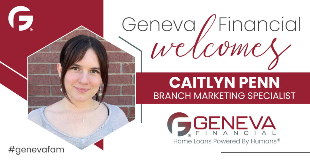 Geneva Financial Welcomes New Branch Marketing Specialist Caitlyn Penn to Arkansas Market – Home Loans Powered by Humans®.