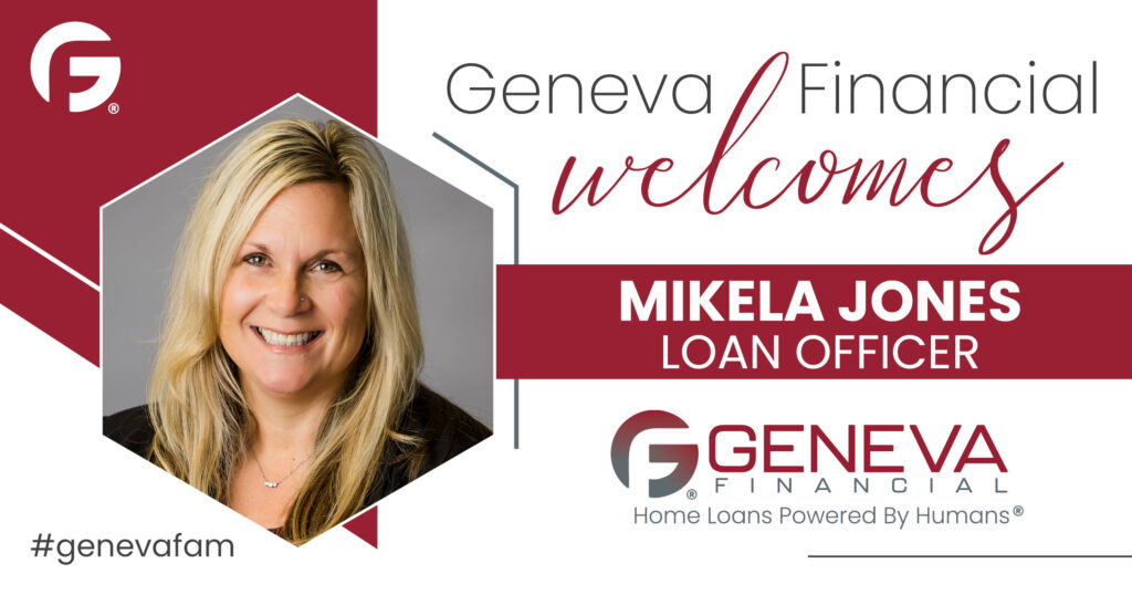 Geneva Financial Home Loans Welcomes Loan Officer Mikela Jones to West Plains, Missouri Market – Home Loans Powered by Humans®.