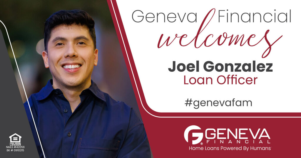 Geneva Financial Home Loans Welcomes New Loan Officer Joel Gonzalez to Arizona Market – Home Loans Powered by Humans®.