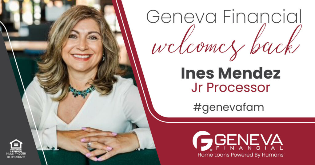 Geneva Financial home loans Welcomes Back Jr Processor Ines Mendez to Fort Wayne, IN – Home Loans Powered by Humans®.