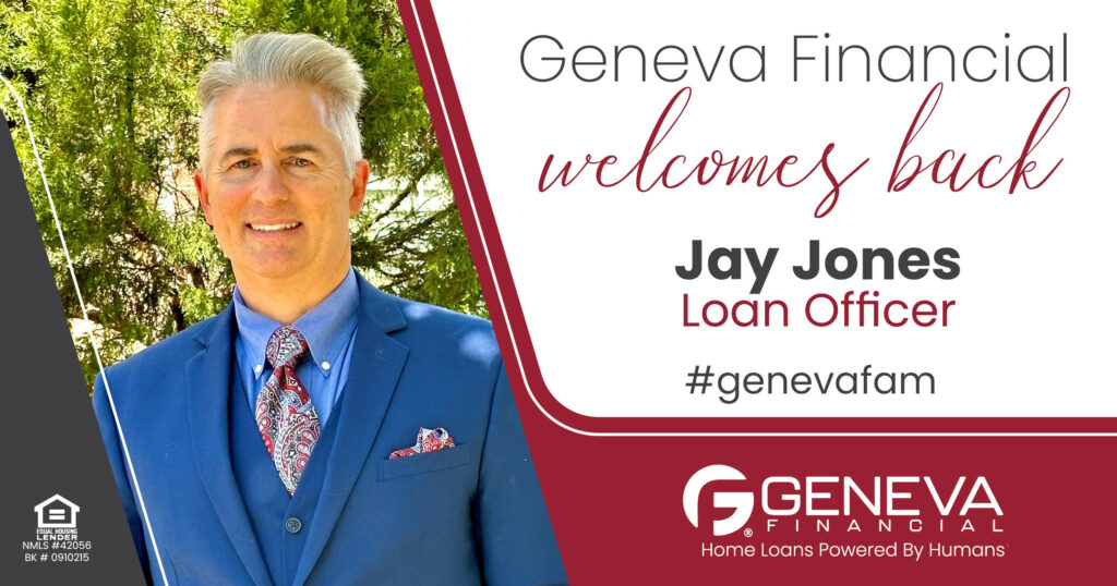 Geneva Financial Home Loans Welcomes Back Loan Officer Jay Jones to Texas Market – Home Loans Powered by Humans®.