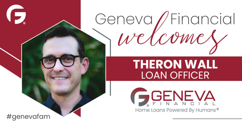 Geneva Financial Home Loans Welcomes New Loan Officer Theron Wall to Arizona Market – Home Loans Powered by Humans®.